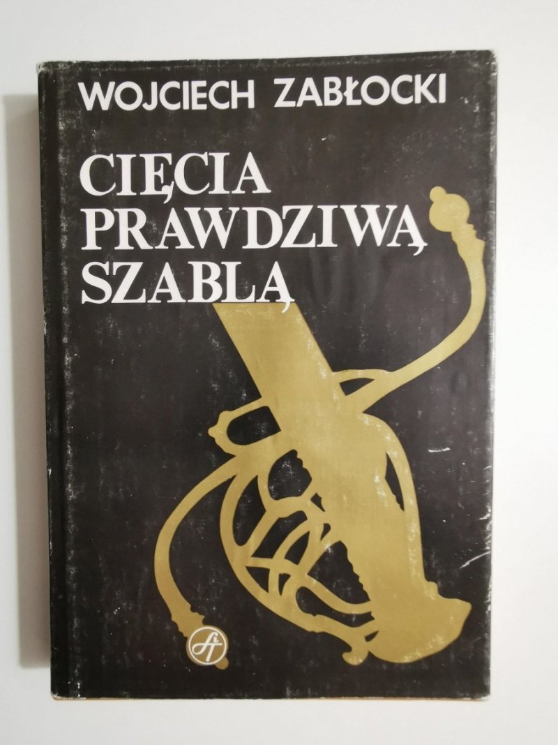 Cięcia prawdziwą szablą - Wojciech Zabłocki 1989