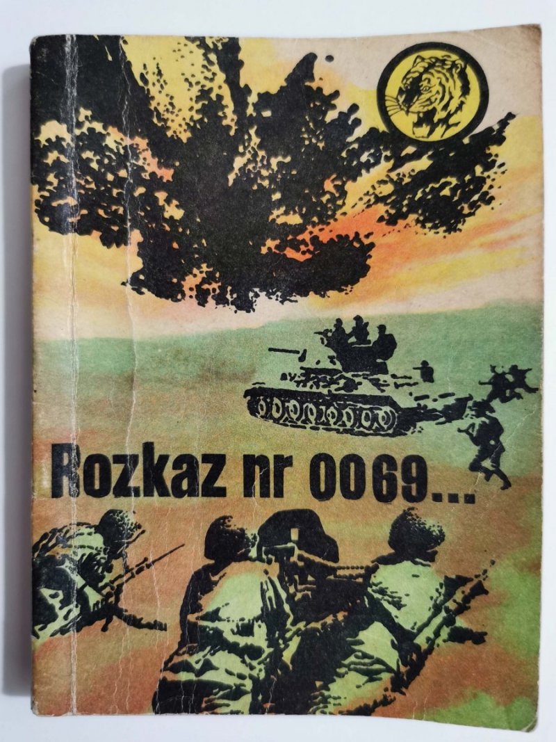 ŻÓŁTY TYGRYS: ROZKAZ NR 0069... - Stanisław Biskupski 1966