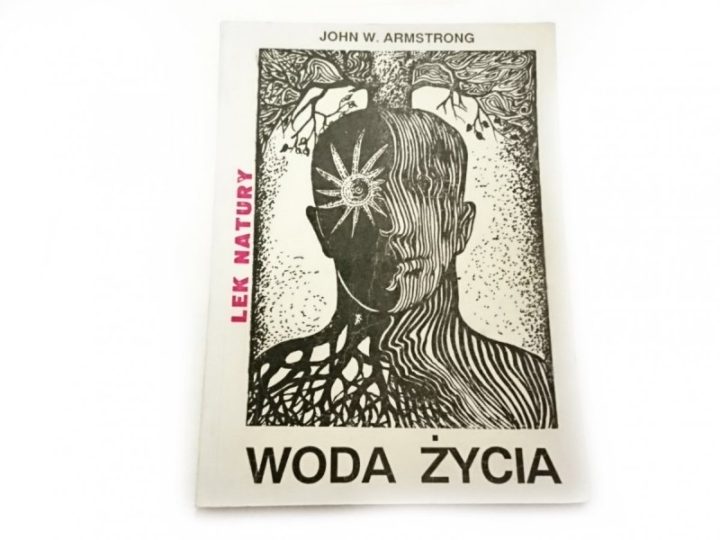 WODA ŻYCIA. LEK NATURY - John W. Armstrong