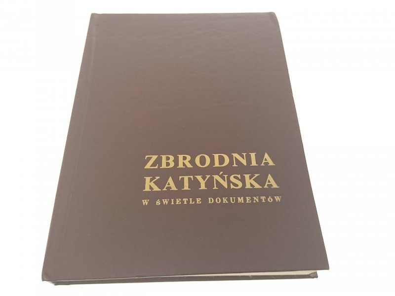 ZBRODNIA KATYŃSKA W ŚWIETLE DOKUMENTÓW 1982