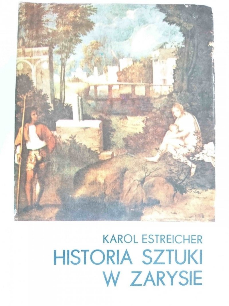 HISTORIA SZTUKI W ZARYSIE - Karol Estreicher 1987