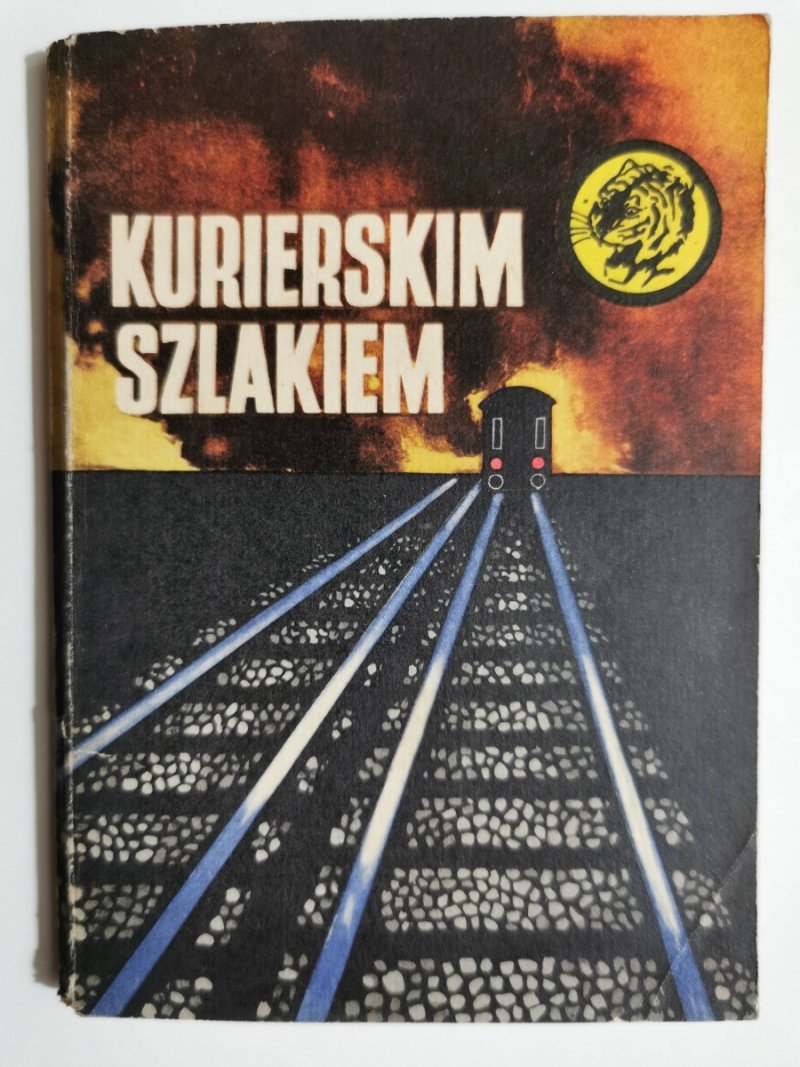 ŻÓŁTY TYGRYS. KURIERSKIM SZLAKIEM - Maria Chrzanowska