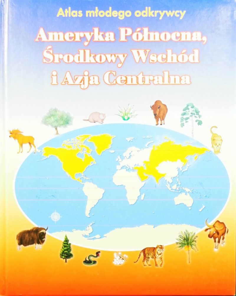 AMERYKA PÓŁNOCNA, ŚRODKOWY WSCHÓD I AZJA CENTRALNA