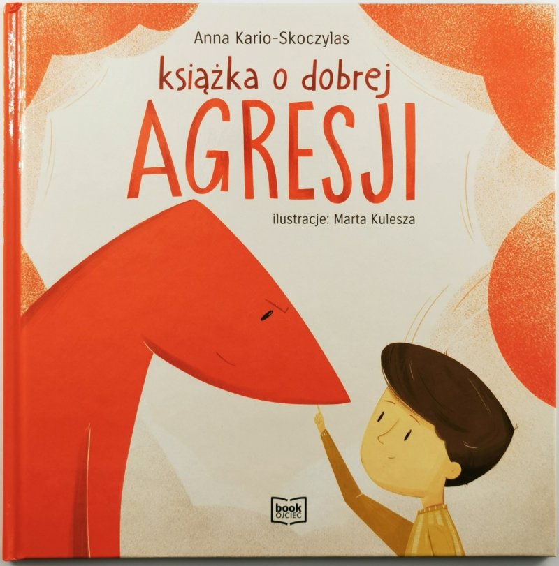 KSIĄŻKA O DOBREJ AGRESJI - Anna Kario-Skoczylas