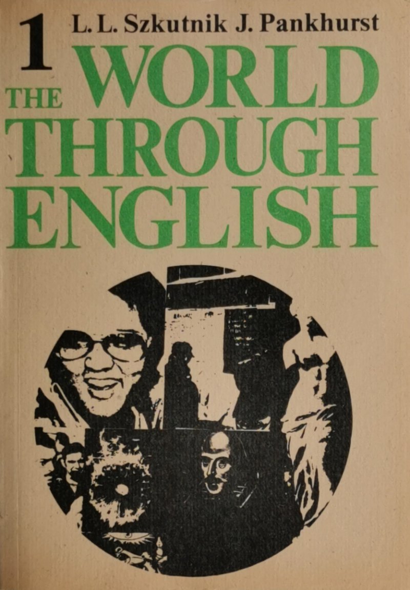 THE WORLD THROUGH ENGLISH 1 - L. L. Szkutnik