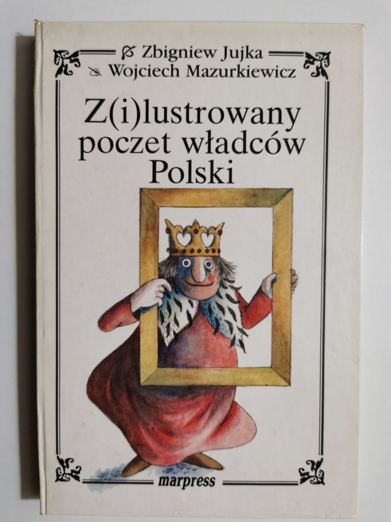 Z(I)LUSTROWANY POCZET WŁADCÓW POLSKI.  - Zbigniew Jujka