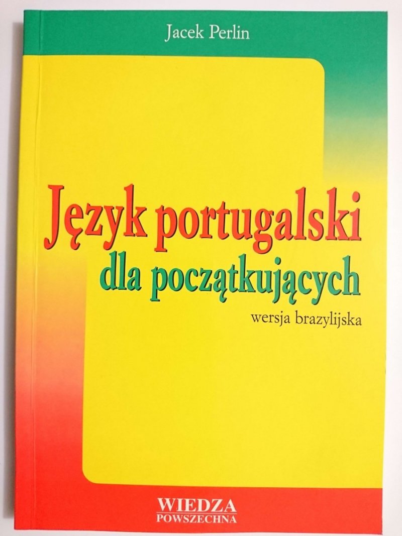 JĘZYK PORTUGALSKI DLA POCZĄTKUJĄCYCH. WERSJA BRAZYLIJSKA 2000