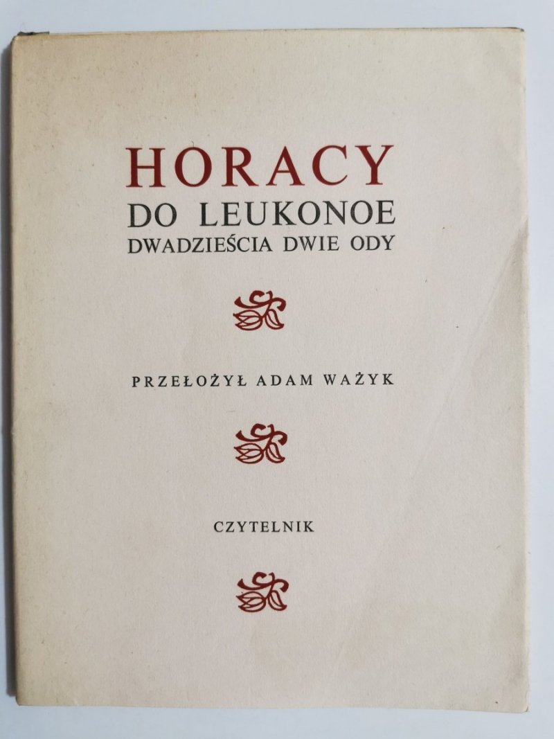 HORACY. DO LEUKONOE. DWADZIEŚCIA DWIE ODY 1973
