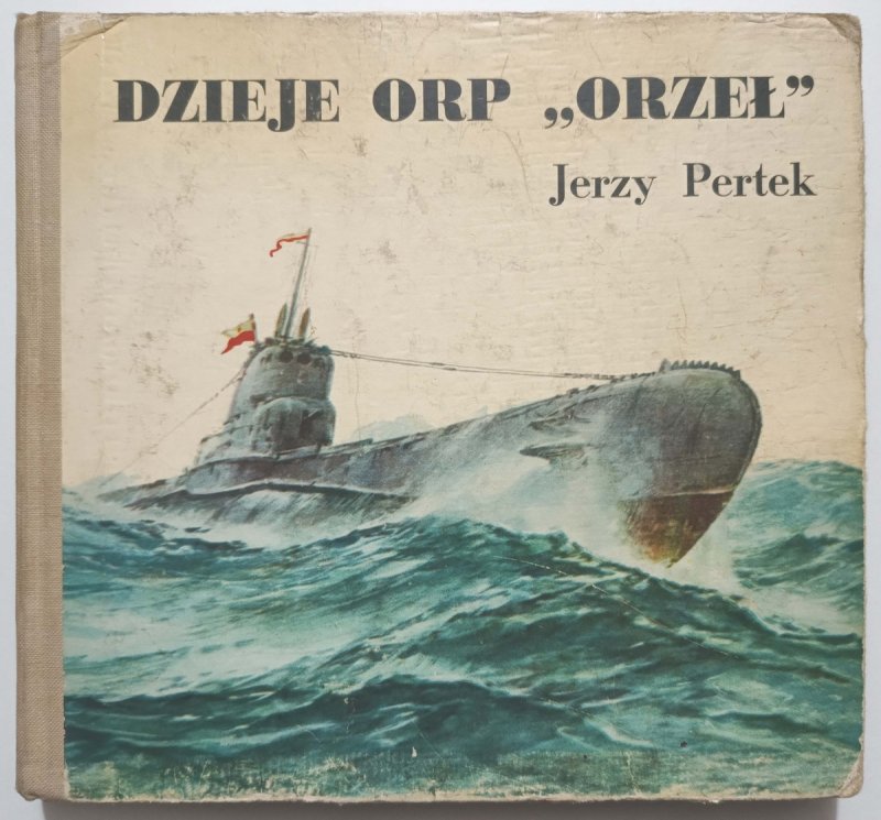 DZIEJE ORP „ORZEŁ” - Jerzy Pertek