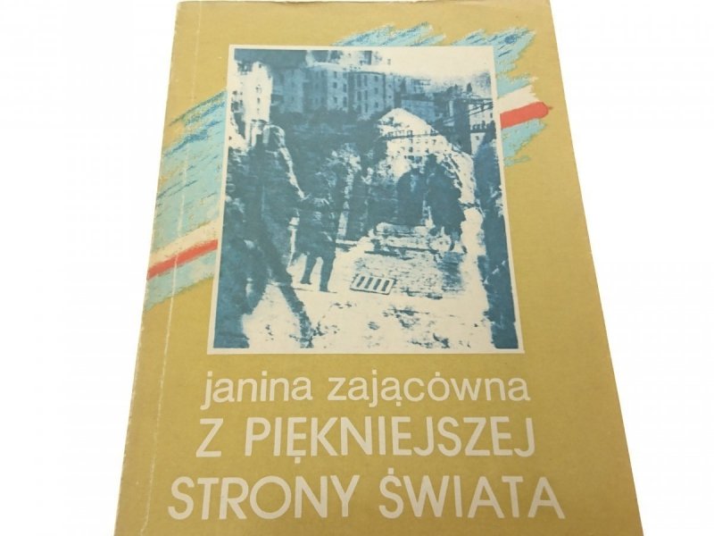 Z PIĘKNIEJSZEJ STRONY ŚWIATA Janina Zającówna 1987