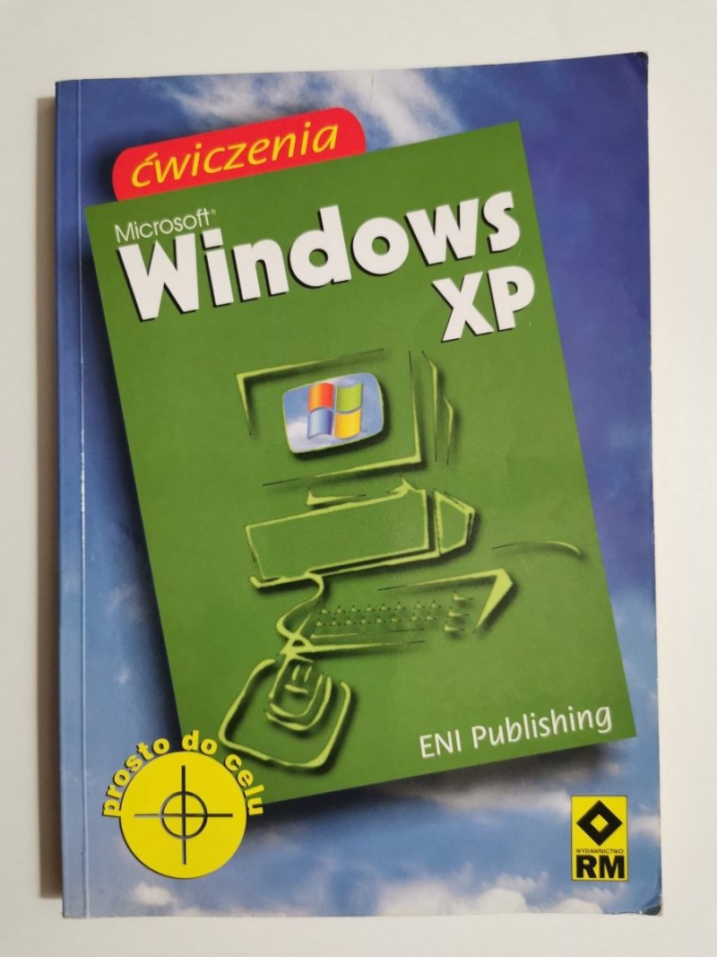 MICROSOFT WINDOWS XP ĆWICZENIA PROSTO DO CELU 2003