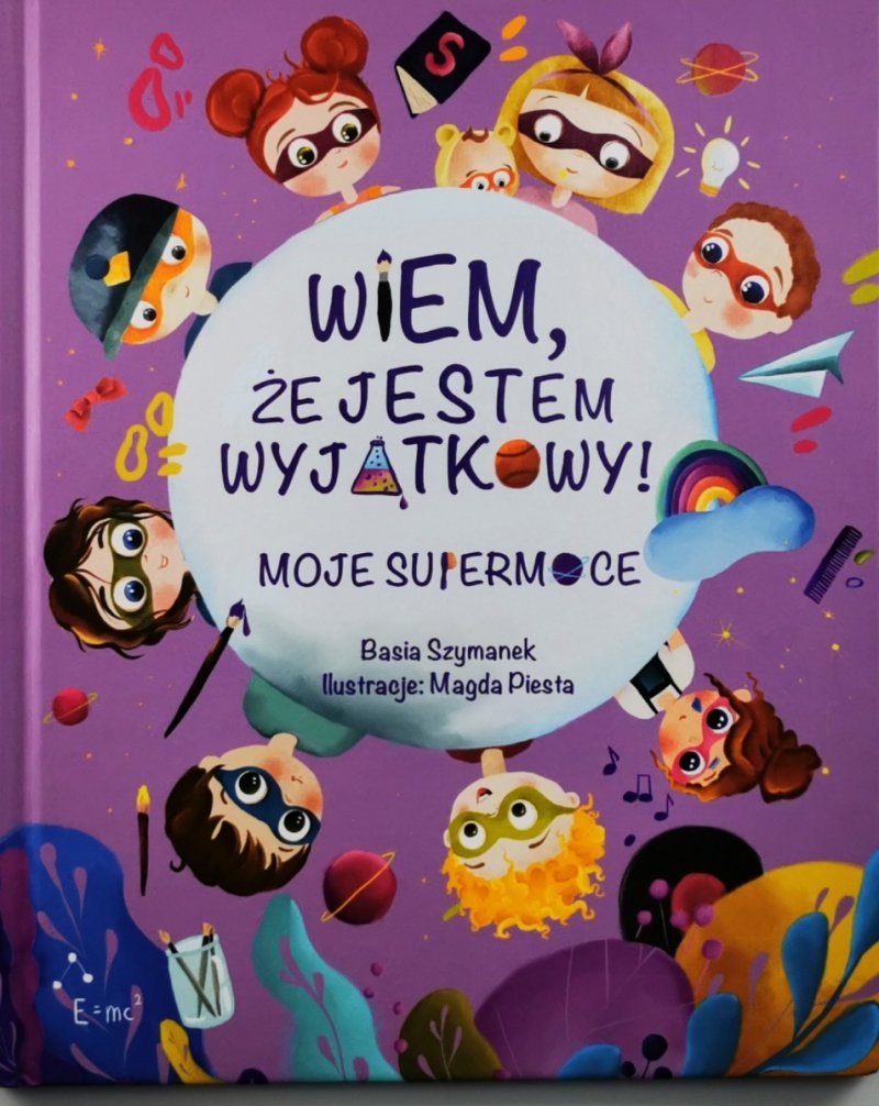 WIEM, ŻE JESTEM WYJĄTKOWY! MOJE SUPERMOCE - Basia Szymanek