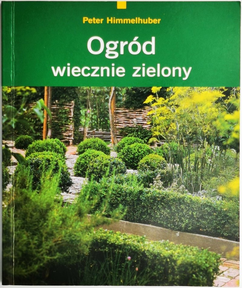 OGRÓD WIECZNIE ZIELONY - Peter Himmelhuber