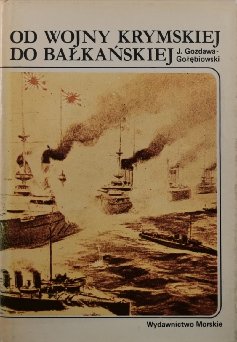 OD WOJNY KRYMSKIEJ DO BAŁKAŃSKIEJ - J. Gozdawa-Gołębiowski