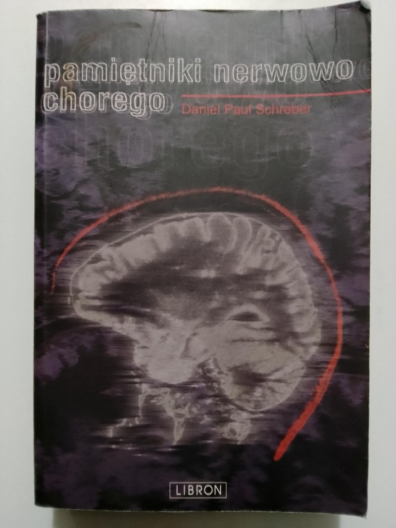 PAMIĘTNIKI NERWOWO CHOREGO - Daniel Paul Schreber
