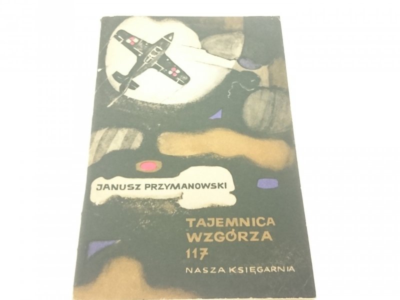 TAJEMNICA WZGÓRZA 117 - Janusz Przymanowski