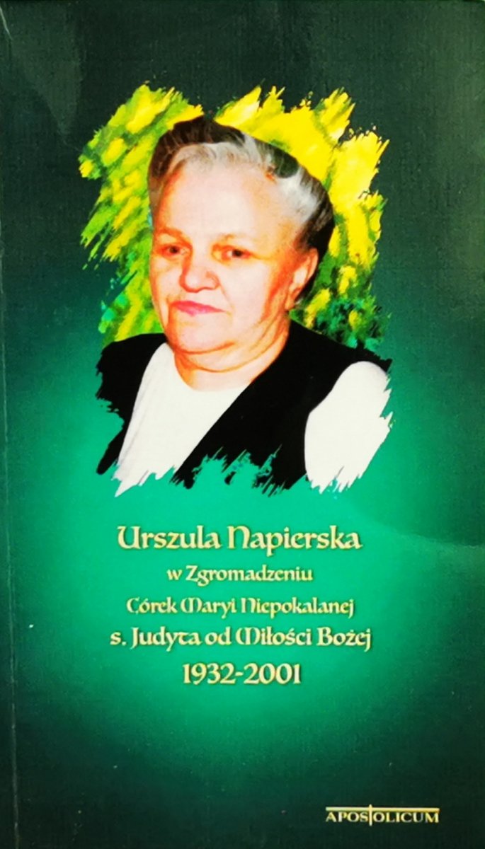 W ZGROMADZENIU CÓREK MARYI NIEPOKALANEJ S. JUDYTA OD MIŁOŚCI BOŻEJ - Urszula Napierska