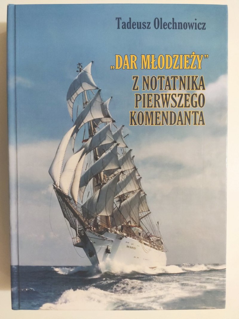 „DAR MŁODZIEŻY” Z NOTATNIKA PIERWSZEGO KOMENDANTA - Tadeusz Olechnowicz