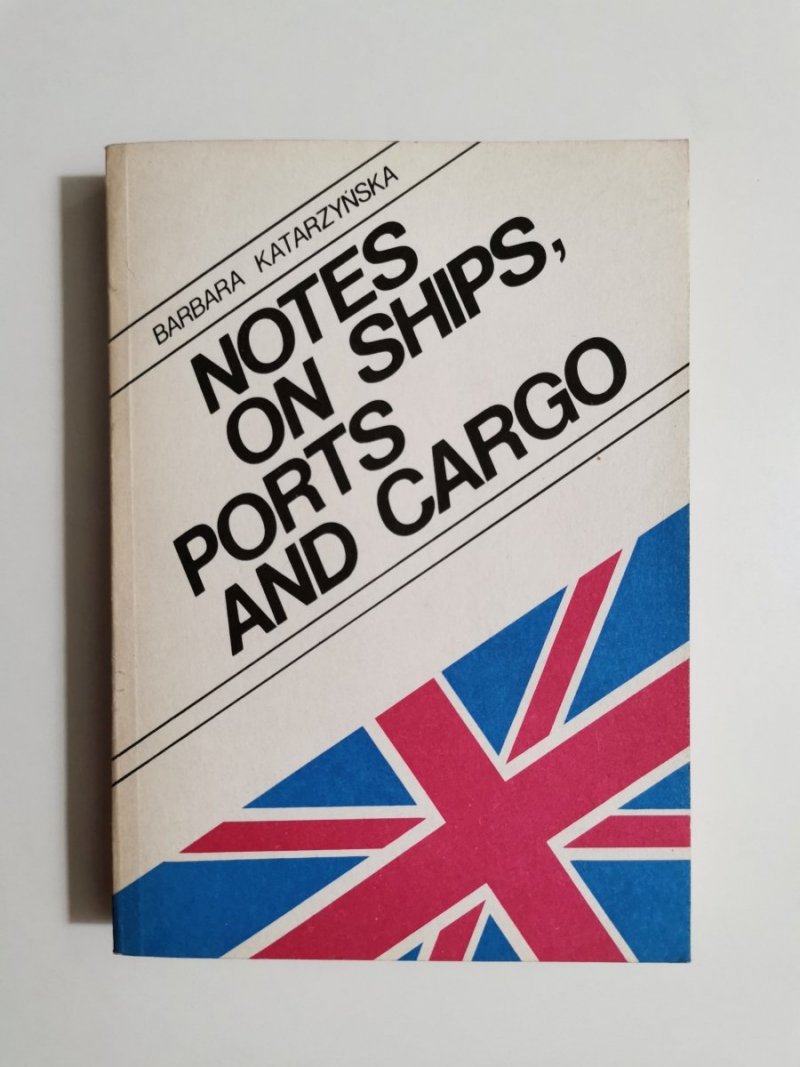 NOTES ON SHIPS, PORTS AND CARGO - Barbara Katarzyńska 1988