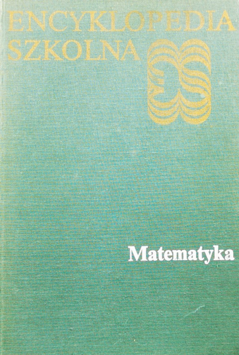MATEMATYKA. ENCYKLOPEDIA SZKOLNA