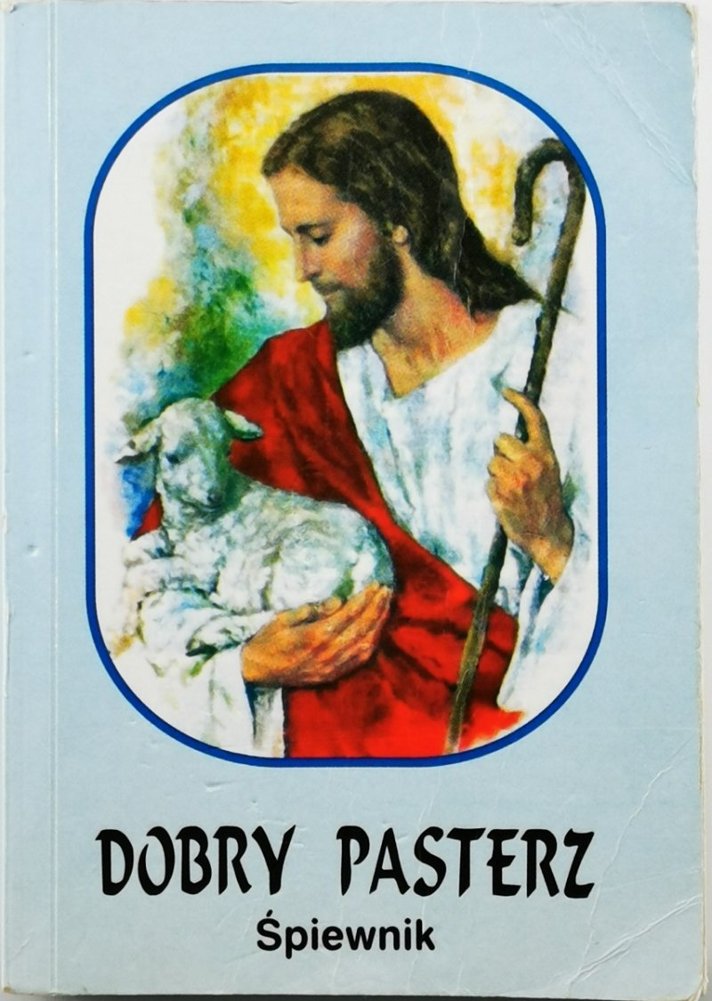 DOBRY PASTERZ : ŚPIEWNIK PARAFIALNY - Jan Alojzy Baumgart
