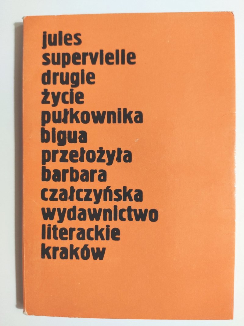 JULES SUPERVIELLE DRUGIE ŻYCIE PUŁKOWNIKA - przeł. Barbara Czałczyńska