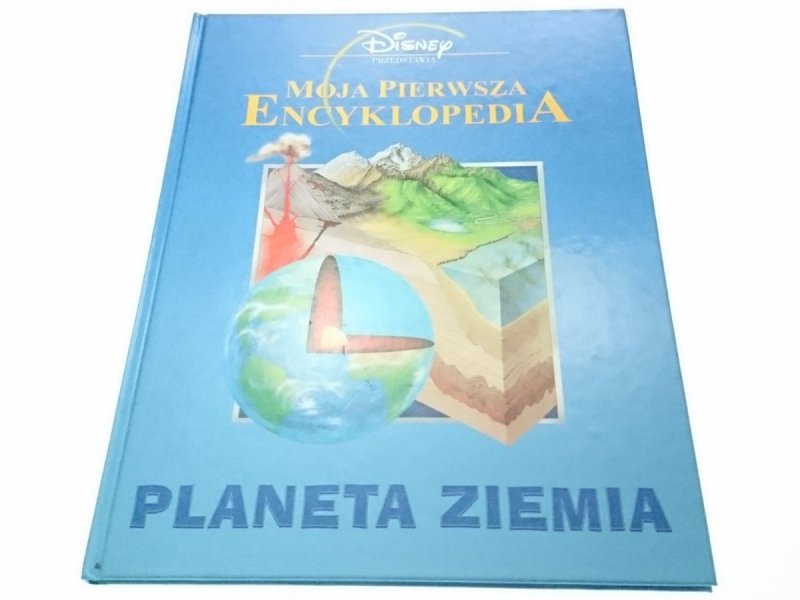 MOJA PIERWSZA ENCYKLOPEDIA. PLANETA ZIEMIA 2006