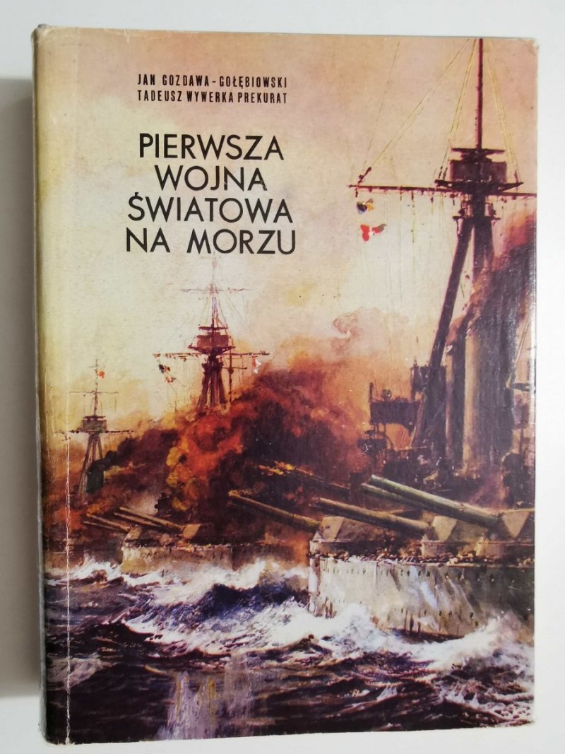 PIERWSZA WOJNA ŚWIATOWA NA MORZU - Jan Gozdawa-Gołębiowski 
