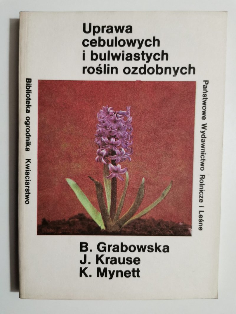 UPRAWA CEBULOWYCH I BULWIASTYCH ROŚLIN OZDOBNYCH - B. Grabowska