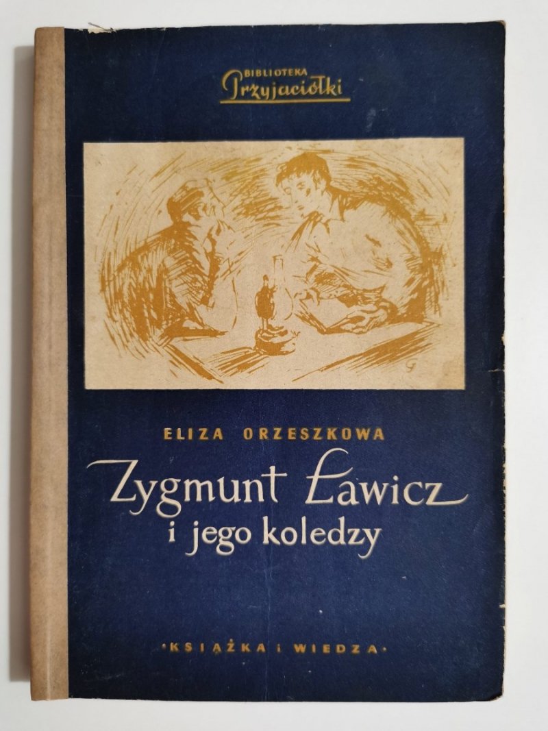 ZYGMUNT ŁAWICZ I JEGO KOLEDZY - Eliza Orzeszkowa 1952