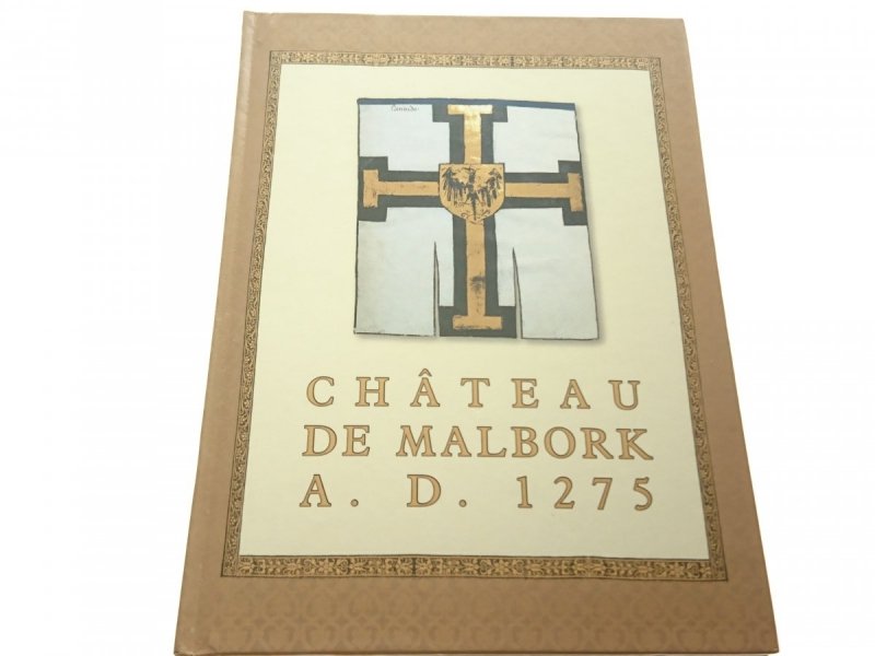 CHATEAU DE MALBORK A. D. 1275