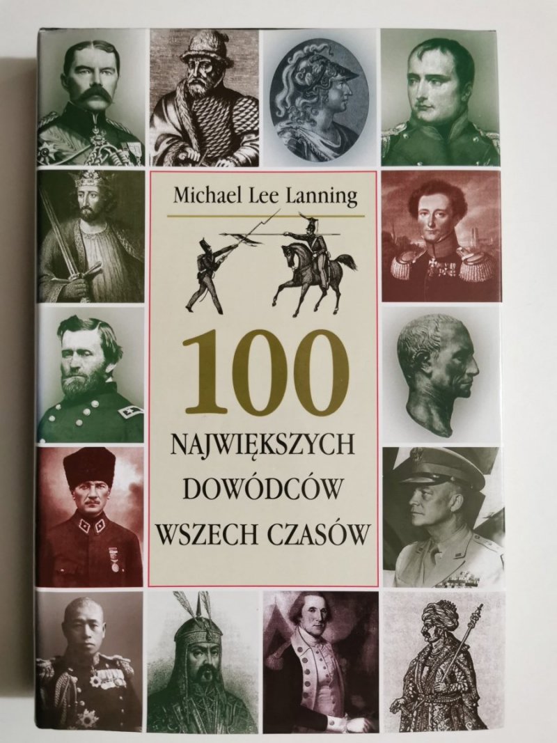 100 NAJWIĘKSZYCH DOWÓDCÓW WSZECH CZASÓW - Michael Lee Lanning