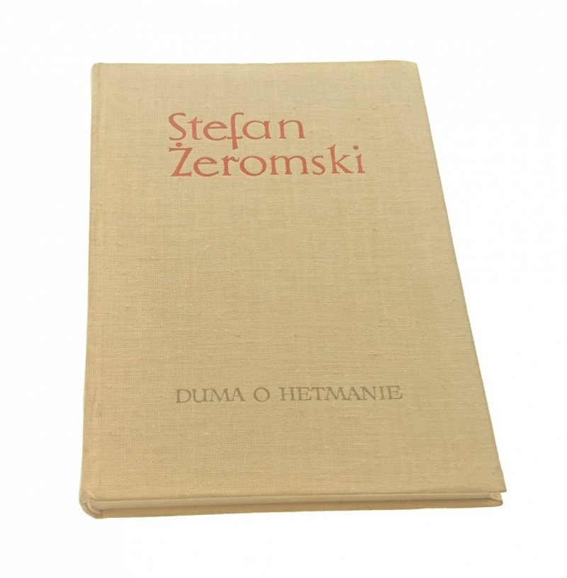 DUMA O HETMANIE I INNE OPOWIADANIA - Żeromski 1966