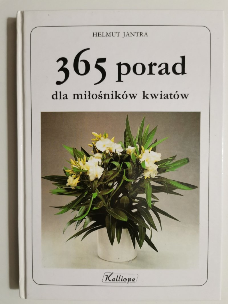 365 PORAD DLA MIŁOŚNIKÓW KWIATÓW - Helmut Jantra