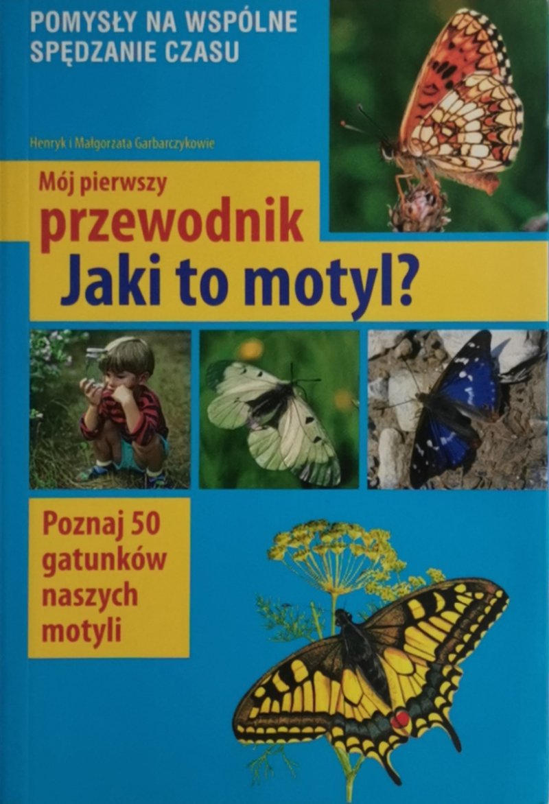 MÓJ PIERWSZY PRZEWODNIK JAKI TO MOTYL? - Henryk Grabarczyk