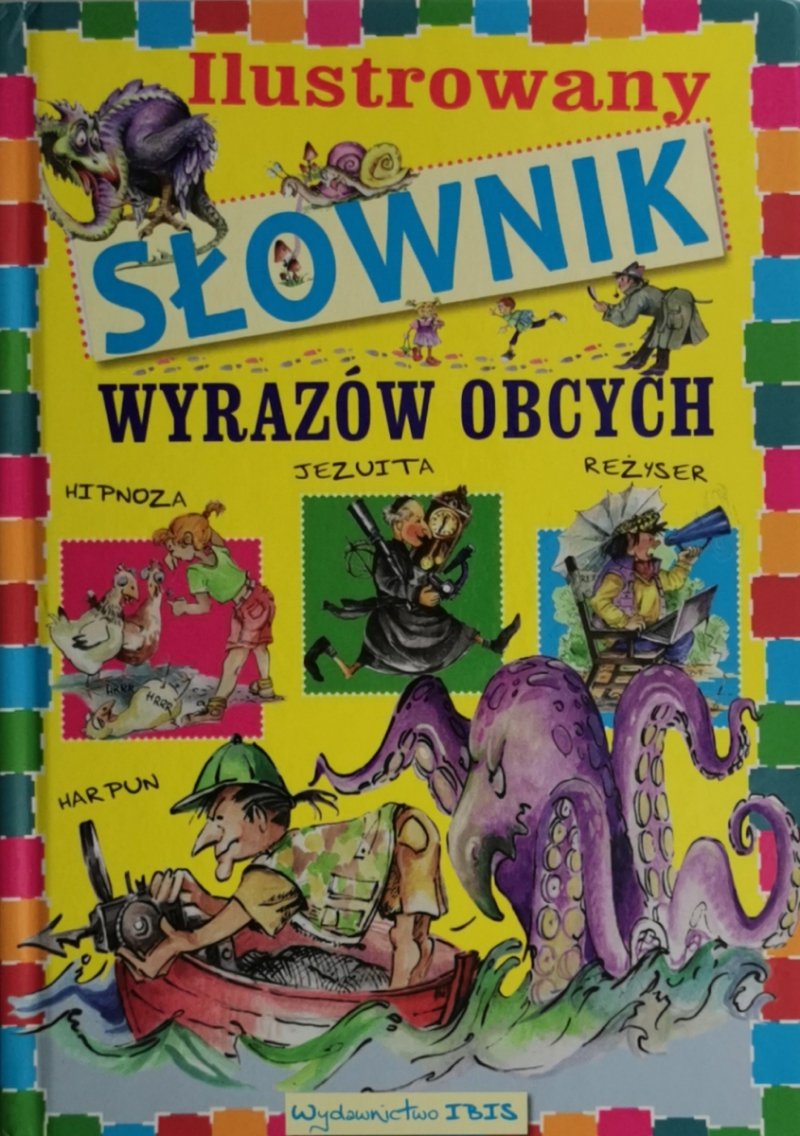 ILUSTROWANY SŁOWNIK WYRAZÓW OBCYCH - Agnieszka Nożyńska-Demianiuk