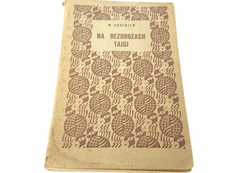 NA BEZDROŻACH TAJGI - W. Arsenjew (Wyd. II 1960)