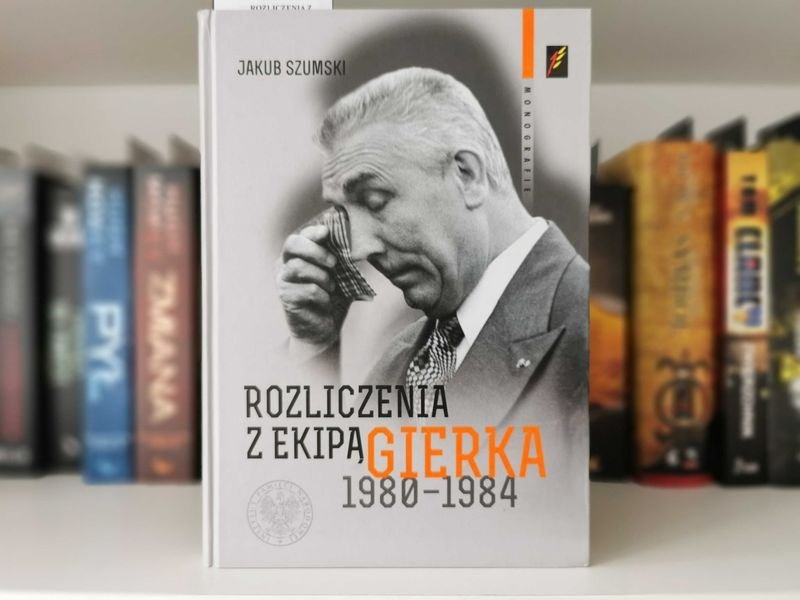 Rozliczenia z Ekipą Gierka 1980 do 1984 - Jakub Szumski