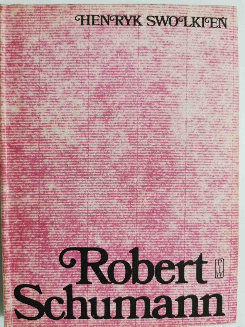 LUDZIE ŻYWI TOM 26 ROBERT SCHUMANN - Henryk Swolkien 1973