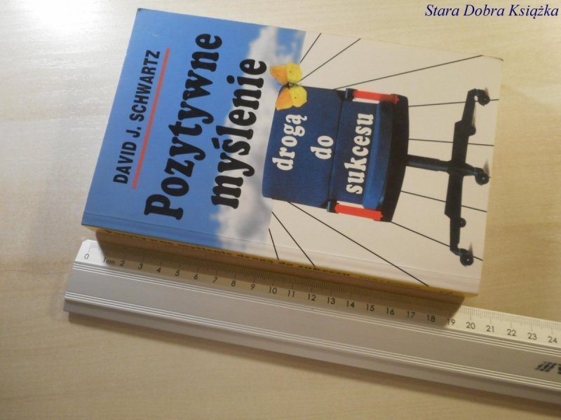 POZYTYWNE MYŚLENIE - David J. Schwartz 2000