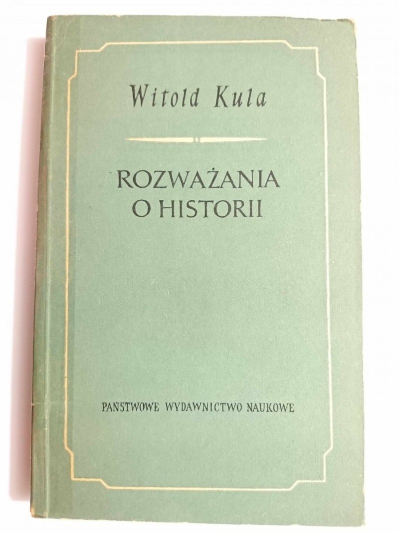ROZWAŻANIA O HISTORII - Witold Kula 1957