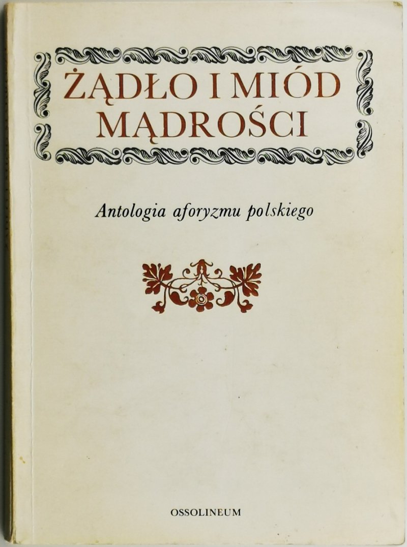 ŻĄDŁO I MIÓD MĄDROŚCI  Kazimierz Orzechowski
