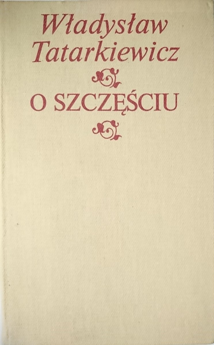 O SZCZĘŚCIU - Władysław Tatarkiewicz 1990