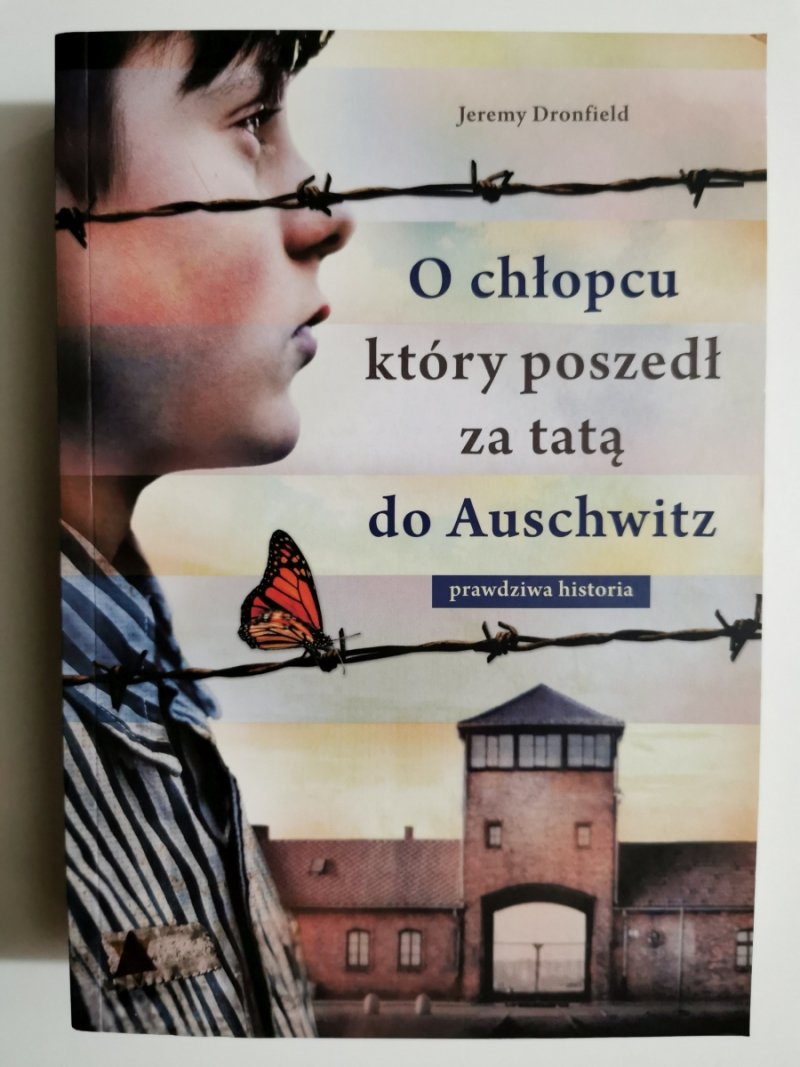 O CHŁOPCU KTÓRY POSZEDŁ ZA TATĄ DO AUSHWITZ - Jeremy Dronfield