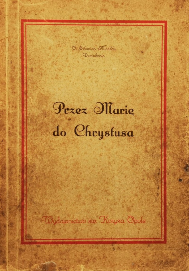 PRZEZ MARIĘ DO SERCA - o. Sebastian Młodecki 1948
