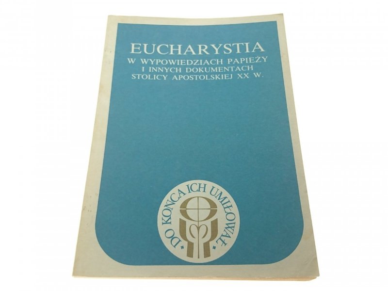 EUCHARYSTIA W WYPOWIEDZIACH PAPIEŻY I INNYCH DOK.