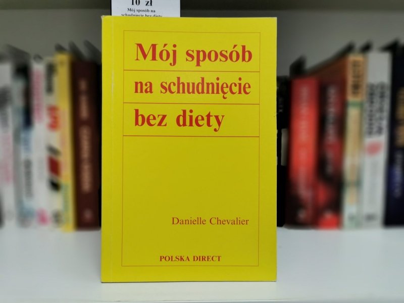 MÓJ SPOSÓB NA SCHUDNIĘCIE BEZ DIETY - Danielle Chevalier