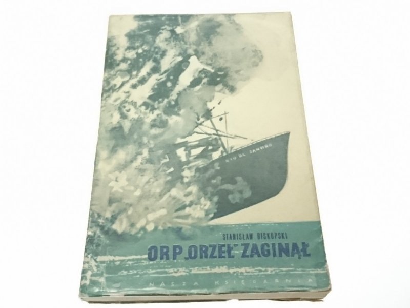 ORP ORZEŁ ZAGINĄŁ - Stanisław Biskupski 1958