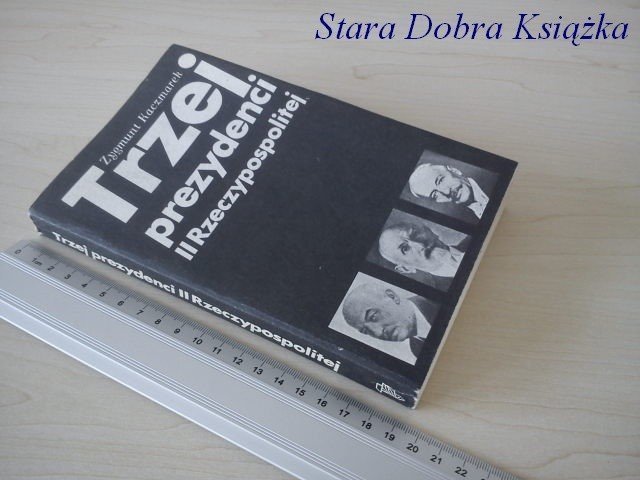 TRZEJ PREZYDENCI II RZECZYPOSPOLITEJ - Z Kaczmarek
