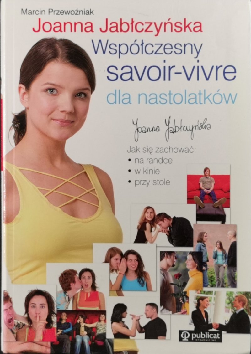 WSPÓŁCZESNY SAVOIR-VIVRE DLA NASTOLATKÓW - Joanna Jabłczyńska